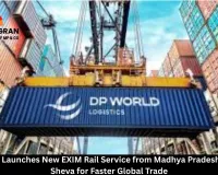 DP World Launches New EXIM Rail Service from Madhya Pradesh to Nhava Sheva for Faster Global Trade