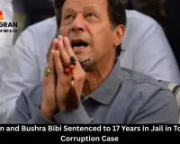Imran Khan and Bushra Bibi Sentenced to 17 Years in Jail in Toshakhana Corruption Case