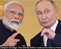 India-Russia Deepen Strategic Ties with $2 Billion Submarine Deal as Putin Visits Delhi