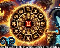 Daily Tarot Card for Dec 7: Knight of Swords Reversed - Pause Before You Charge
