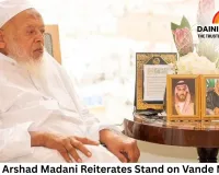 Maulana Arshad Madani Reiterates Stand on Vande Mataram, Cites Religious Objections