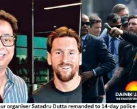 Messi tour organiser Satadru Dutta remanded to 14-day police custody after Kolkata visit turns chaotic