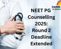 NEET PG Counselling 2025: Round 2 Deadline Extended