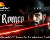 Sajid Nadiadwala’s ‘O’ Romeo’ Set for Valentine’s Day Release, Promises Star-Studded Romance