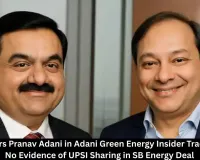  SEBI Clears Pranav Adani in Adani Green Energy Insider Trading Case: No Evidence of UPSI Sharing in SB Energy Deal