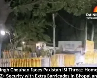  Shivraj Singh Chouhan Faces Pakistan ISI Threat: Home Ministry Boosts Z+ Security with Extra Barricades in Bhopal and Delhi
