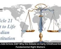 Should India Add Article 21B? Why the Debate on Early Childhood Education as a Fundamental Right Matters