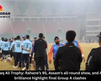  Syed Mushtaq Ali Trophy: Rahane’s 95, Assam’s all-round show, and Amandeep’s brilliance highlight final Group A clashes