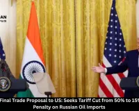 India Offers Final Trade Proposal to US: Seeks Tariff Cut from 50% to 15% and End to Penalty on Russian Oil Imports