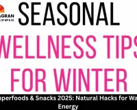 Winter Superfoods & Snacks 2025: Natural Hacks for Warmth and Energy