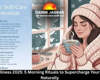 Winter Wellness 2025: 5 Morning Rituals to Supercharge Your Immunity Naturally