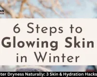  Beat Winter Dryness Naturally: 3 Skin & Hydration Hacks for 2026