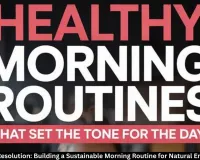 Beyond the Resolution: Building a Sustainable Morning Routine for Natural Energy in 2026