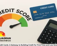 FD-Based Credit Cards: A Gateway to Building Credit for First-Time and Low-Score Borrowers