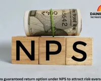 PFRDA plans guaranteed return option under NPS to attract risk-averse investors