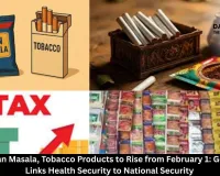 Taxes on Pan Masala, Tobacco Products to Rise from February 1: Government Links Health Security to National Security