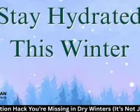 The Hydration Hack You’re Missing in Dry Winters (It’s Not Just Water)