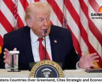 Trump Threatens Countries Over Greenland, Cites Strategic and Economic Interests; Canada, Europe Back Denmark