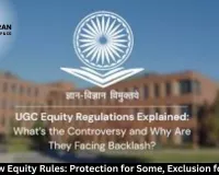 UGC's New Equity Rules: Protection for Some, Exclusion for Others?