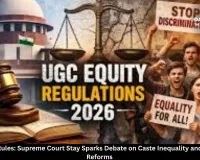 UGC Equity Rules: Supreme Court Stay Sparks Debate on Caste Inequality and Educational Reforms