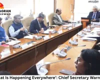 ‘I Know What Is Happening Everywhere’: Chief Secretary Warns Districts After Complaints Reach CM, Secretariat