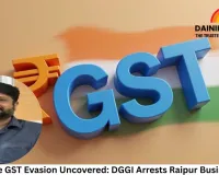₹14 Crore GST Evasion Uncovered: DGGI Arrests Raipur Businessman, ₹80 Crore Fake Invoice Network Exposed