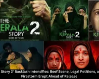 'The Kerala Story 2' Backlash Intensifies: Beef Scene, Legal Petitions, and Political Firestorm Erupt Ahead of Release