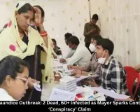 Ambikapur Jaundice Outbreak: 2 Dead, 60+ Infected as Mayor Sparks Controversy with ‘Conspiracy’ Claim