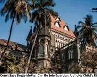 Bombay High Court Says Single Mother Can Be Sole Guardian, Upholds Child’s Right to Identity