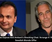 Epstein Files Expose Anil Ambani's Shocking Chat: 'Arrange It' Response to Swedish Blonde Offer