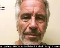 Epstein Files Update: $100M to Girlfriend & Viral 