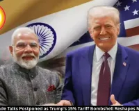 India-US Trade Talks Postponed as Trump's 15% Tariff Bombshell Reshapes Negotiations
