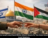  India Condemns Israel’s West Bank Moves: What It Means for Two-State Solution and India-Israel Relations