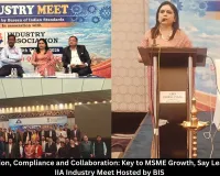 Standardisation, Compliance and Collaboration: Key to MSME Growth, Say Leaders at BIS–IIA Industry Meet Hosted by BIS