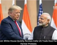 Strategic Pivot: White House Quietly Revises India-US Trade Deal Factsheet Amid Farmer Protests