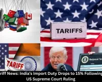 US-India Tariff News: India’s Import Duty Drops to 15% Following Landmark US Supreme Court Ruling