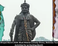 Top Events in Bhopal March 2026: Must-Attend Comedy Shows, Wellness Tours, and Family Activities for an Exciting Month