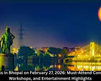 Top Events in Bhopal on February 27, 2026: Must-Attend Conferences, Workshops, and Entertainment Highlights