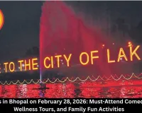 Top Events in Bhopal February 28 2026: Comedy, Wellness, Circus & Kids Activities Guide