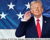 Trump Orders Release of UFO Files, Rebukes Obama Over Remarks on Extraterrestrial Life