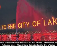 Ultimate Guide to Events in Bhopal March 2026: Holi Parties, Conferences, Festivals, TEDx Talks, and More - Must-Attend Calendar for the City of Lakes