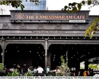 ₹5.6 Million Franchise Fraud Case Filed in Raipur After Businessman Duped Posing as The Rameshwaram Cafe Representative