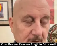 Anupam Kher Praises Ranveer Singh in Dhurandhar 2 Row