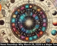 Astrology News Roundup: Why March 26, 2026 is a Major Turning Point
