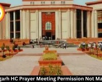 Chhattisgarh HC Prayer Meeting Permission Not Mandatory