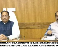 Chhattisgarh Cabinet Approves 10 Big Bills: Anti-Conversion Law, Exam Cheating Act & Property Cess Abolished — Everything You Need to Know
