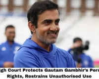 Delhi High Court Protects Gautam Gambhir’s Personality Rights, Restrains Unauthorised Use