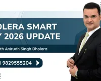 Dholera Smart City 2026 Update