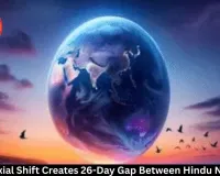 Earth’s Axial Shift Creates 26-Day Gap Between Hindu New Years