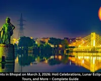 Exciting Events in Bhopal on March 3, 2026: Holi Celebrations, Lunar Eclipse, Wellness Tours, and More – Complete Guide
